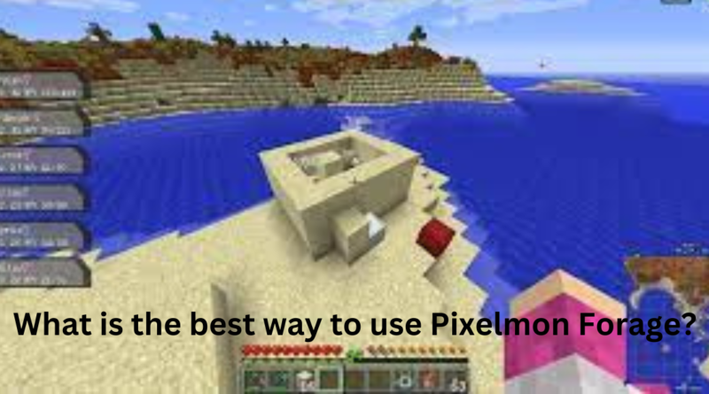 What is the best way to use Pixelmon Forage?