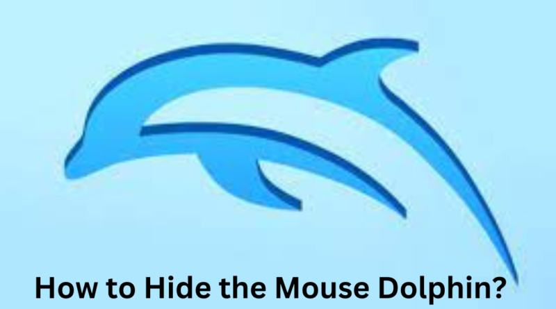 How to Hide the Mouse Dolphin?
