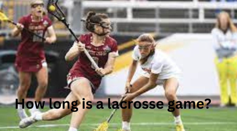 How long is a lacrosse game?