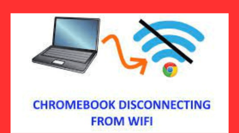 Why Does My Chromebook Keep Disconnecting From Wi-Fi