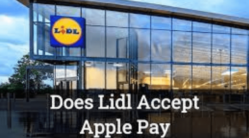 Does Lidl Take Apple Pay