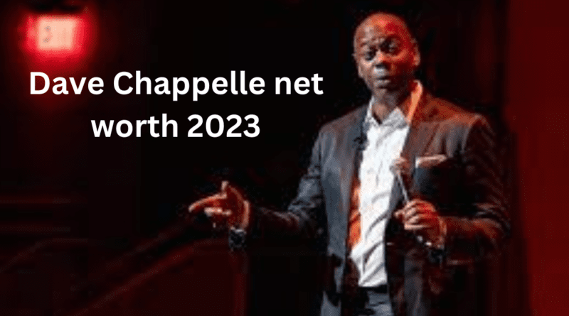 Dave Chappelle net worth 2023