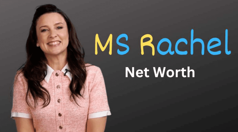 Exploring the Wealth and Life of Ms. Rachel